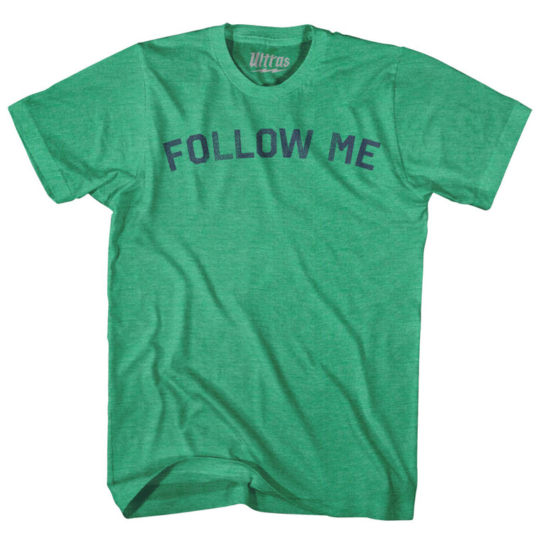 Follow Me Adult Tri-Blend T-shirt - Kelly