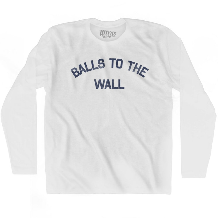 Balls To The Wall Adult Cotton Long Sleeve T-shirt by Ultras