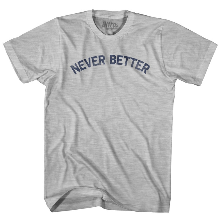 Never Better Adult Cotton T-shirt by Ultras