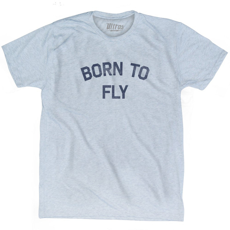 Born To Fly Adult Tri-Blend T-Shirt by Ultras