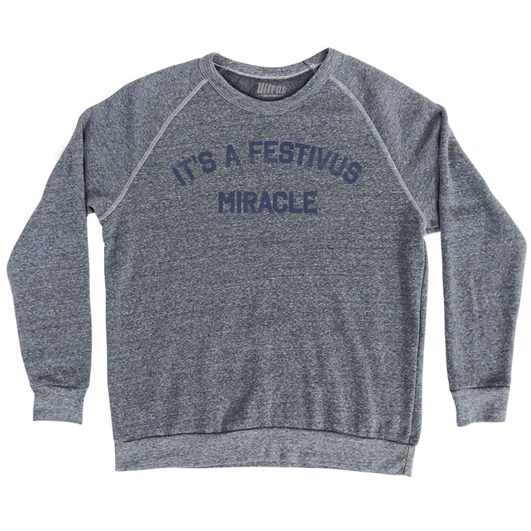 It'S A Festivus Miracle Adult Tri-Blend Sweatshirt by Ultras