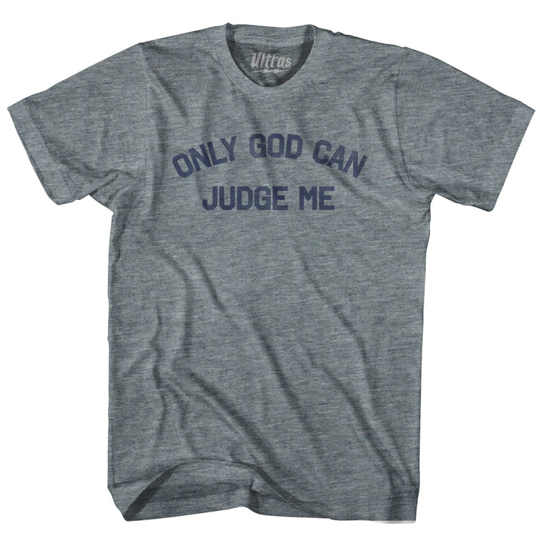Only God Can Judge Me Womens Tri-Blend Junior Cut T-Shirt by Ultras