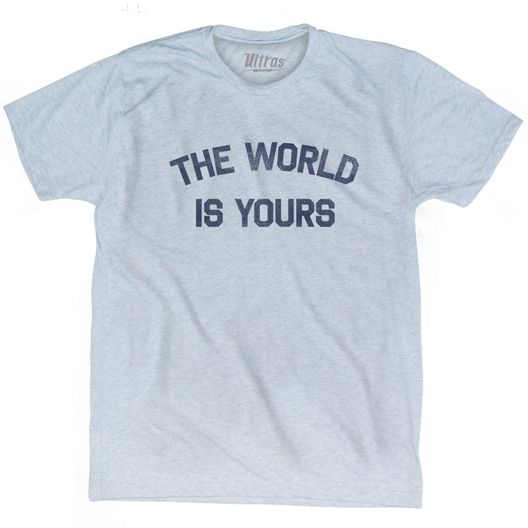 The World Is Yours Adult Tri-Blend T-Shirt by Ultras