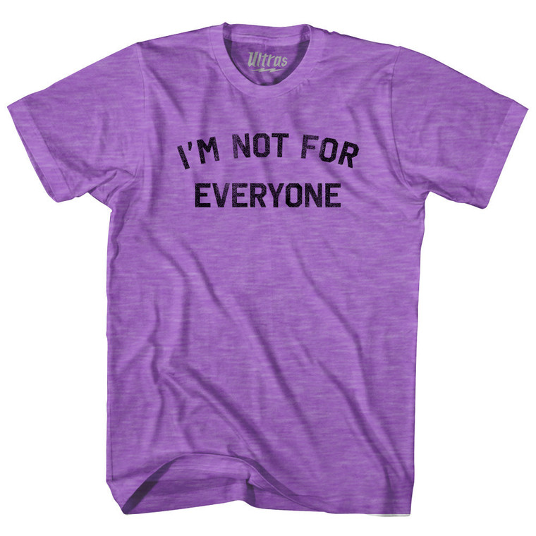 I'm Not For Everyone Adult Tri-Blend T-shirt - Heather Purple