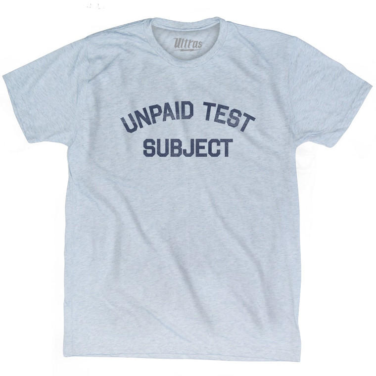 Unpaid Test Subject Adult Tri-Blend T-Shirt by Ultras