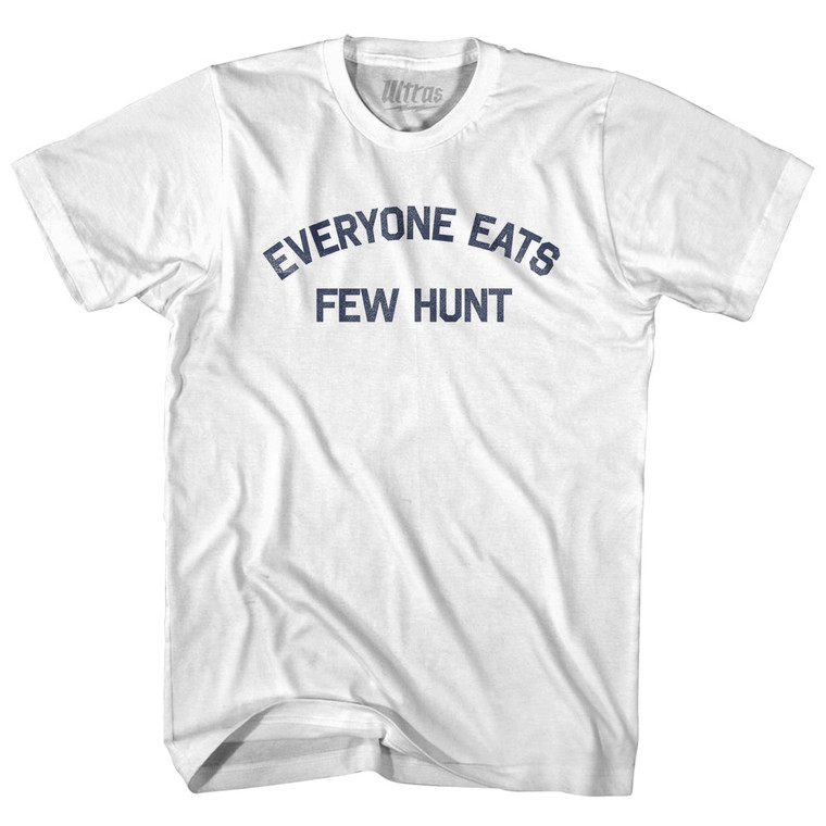 Everyone Eats Few Hunt Womens Cotton Junior Cut T-Shirt - White Everyone Eats Few Hunt Womens Cotton Junior Cut T-Shirt - White
