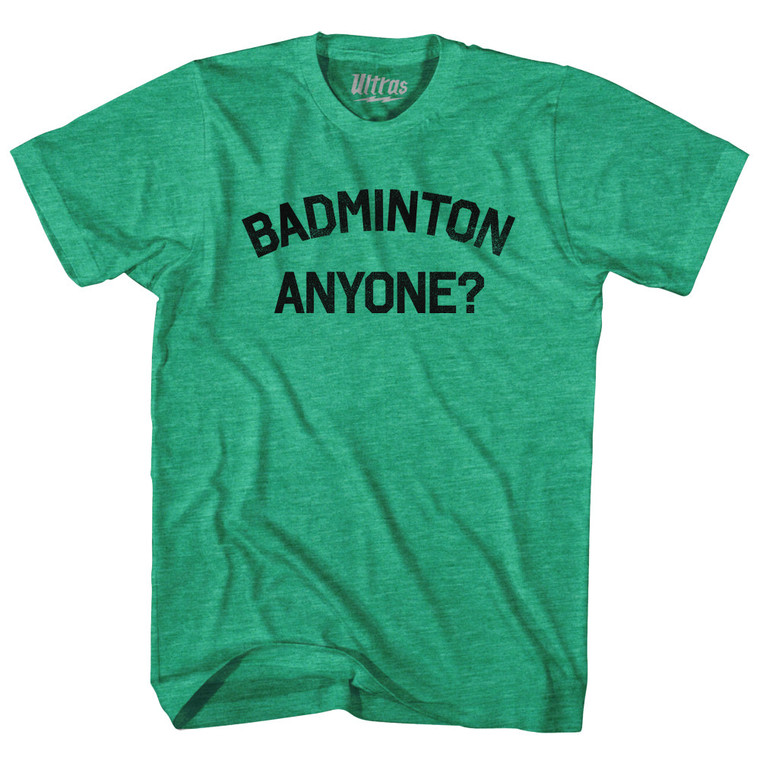 Badminton Anyone Adult Tri-Blend T-shirt - Heather Green