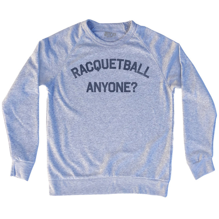 Racquetball Anyone Adult Tri-Blend Sweatshirt - Heather Grey