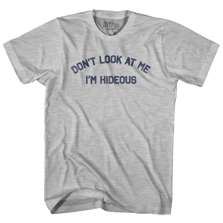 Don't Look At Me I'm Hideous Adult Cotton T-shirt by Ultras