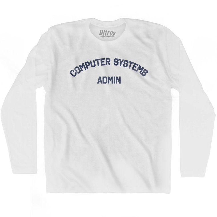 Computer Systems Admin Adult Cotton Long Sleeve T-shirt by Ultras