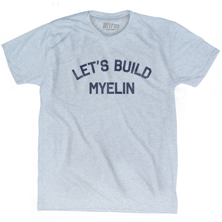 Let's Build Myelin Adult Tri-Blend T-shirt by Ultras