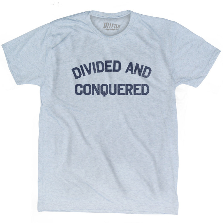 Divided And Conquered Adult Tri-Blend T-shirt by Ultras Divided And Conquered Adult Tri-Blend T-shirt by Ultras