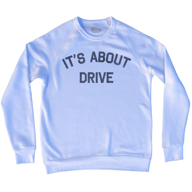 It's About Drive Adult Tri-Blend Sweatshirt by Ultras