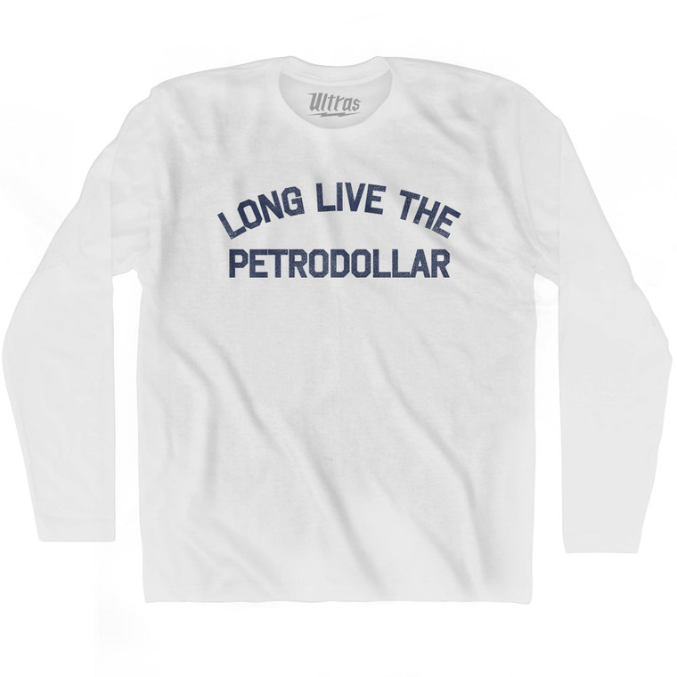 Long Live The Petrodollar Adult Cotton Long Sleeve T-shirt by Ultras