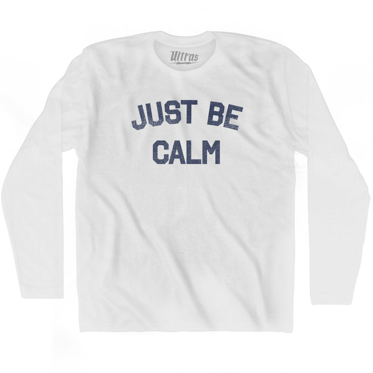 Just Be Calm Adult Cotton Long Sleeve T-shirt by Ultras