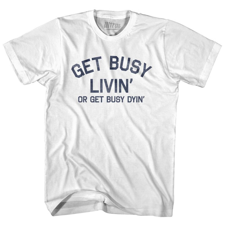 Get Busy Livin Or Get Busy Dyin Adult Cotton T-Shirt By Ultras