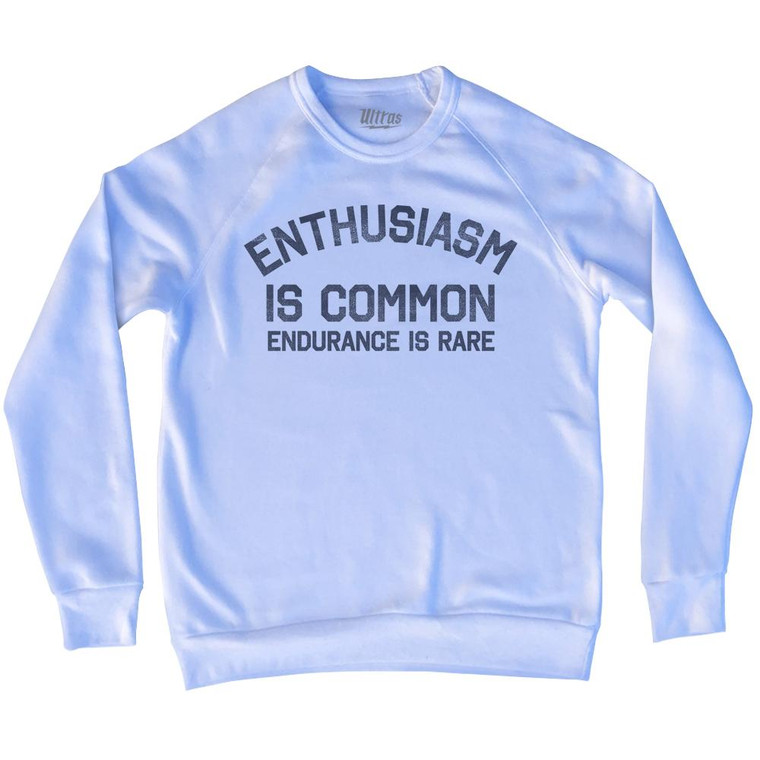 Enthusiasm Is Common Endurance Is Rare Adult Tri-Blend Sweatshirt by Ultras