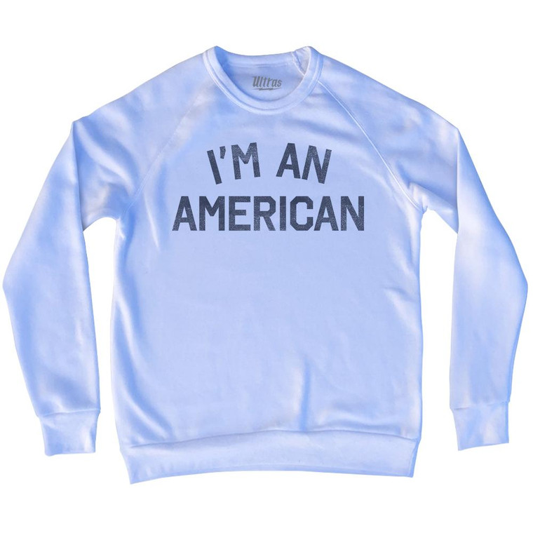 I Am An American Adult Tri-Blend Sweatshirt by Ultras