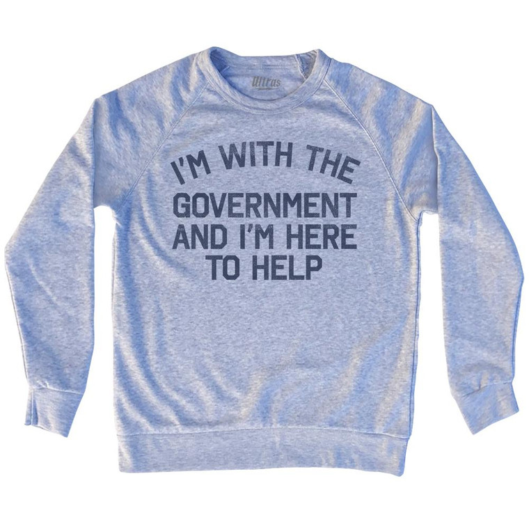 I Am With The Government And I'M Here To Help Adult Tri-Blend Sweatshirt by Ultras
