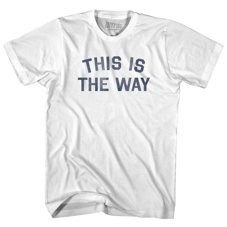 This Is The Way Womens Cotton Junior Cut T-Shirt - White