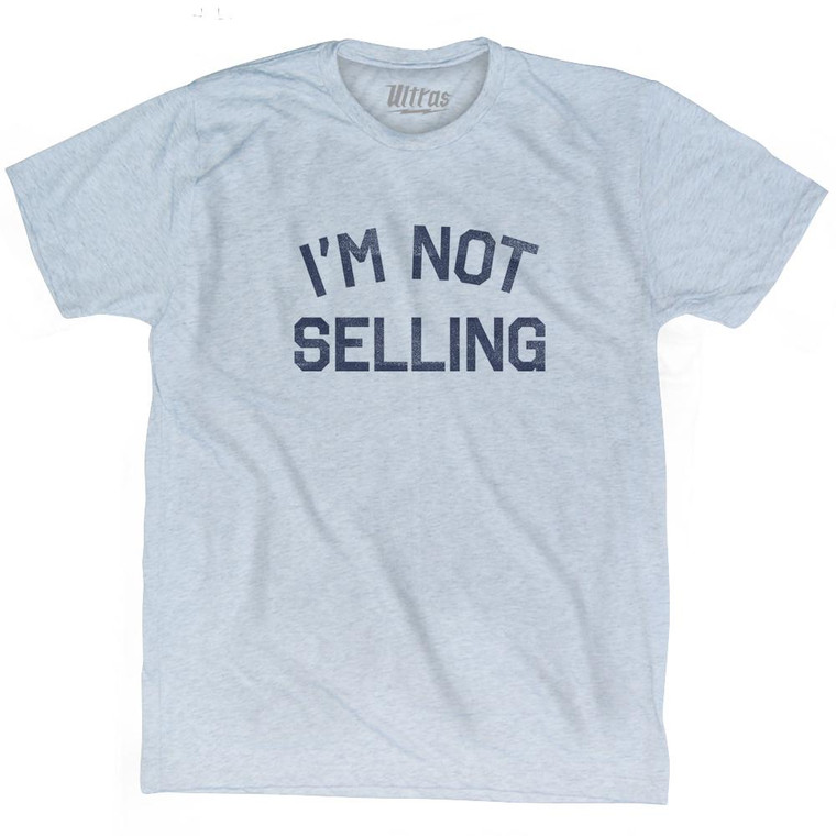 I'M Not Selling Adult Tri-Blend T-Shirt by Ultras