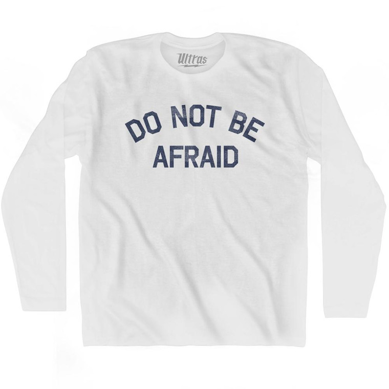 Do Not Be Afraid Adult Cotton Long Sleeve T-Shirt by Ultras