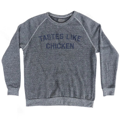 Taste Like Chicken Adult Tri-Blend Sweatshirt - Athletic Grey