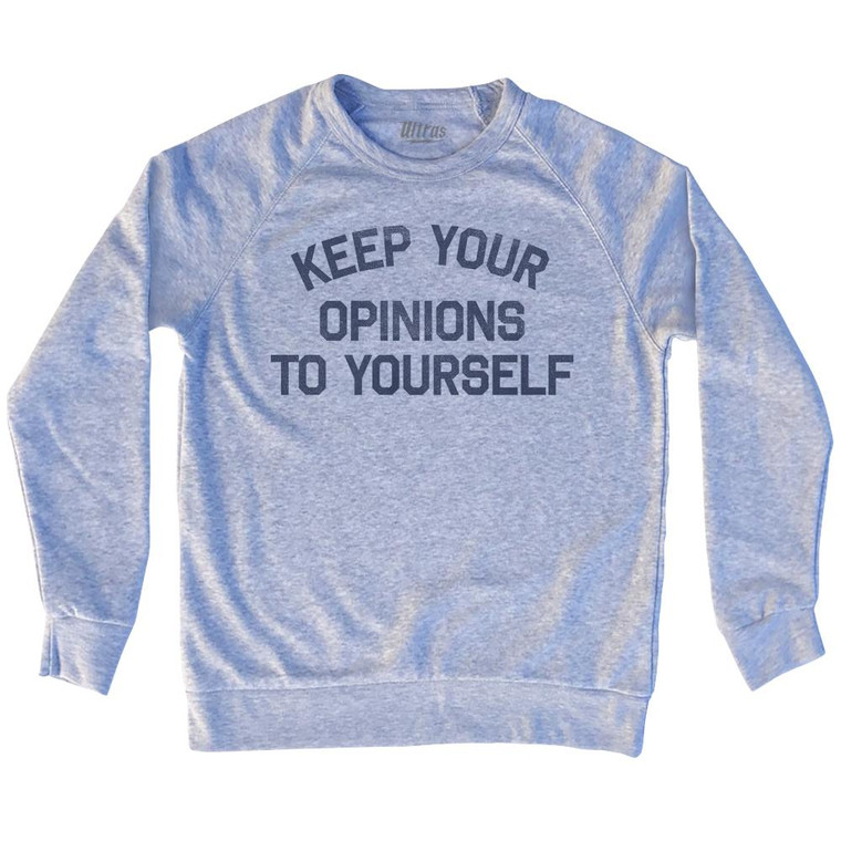 Keep Your Opinions To Yourself Adult Tri-Blend Sweatshirt Sweatshirt for Sale | Ultras, Sweat, Sweatshirt, Buy Now