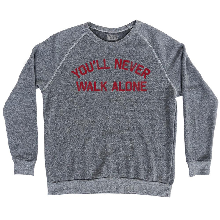 You'll Never Walk Alone Liverpool Soccer Adult Tri-Blend Sweatshirt by Ultras