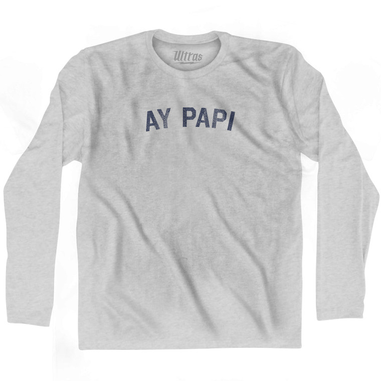 Ay Papi Adult Cotton Long Sleeve T-shirt - Grey Heather