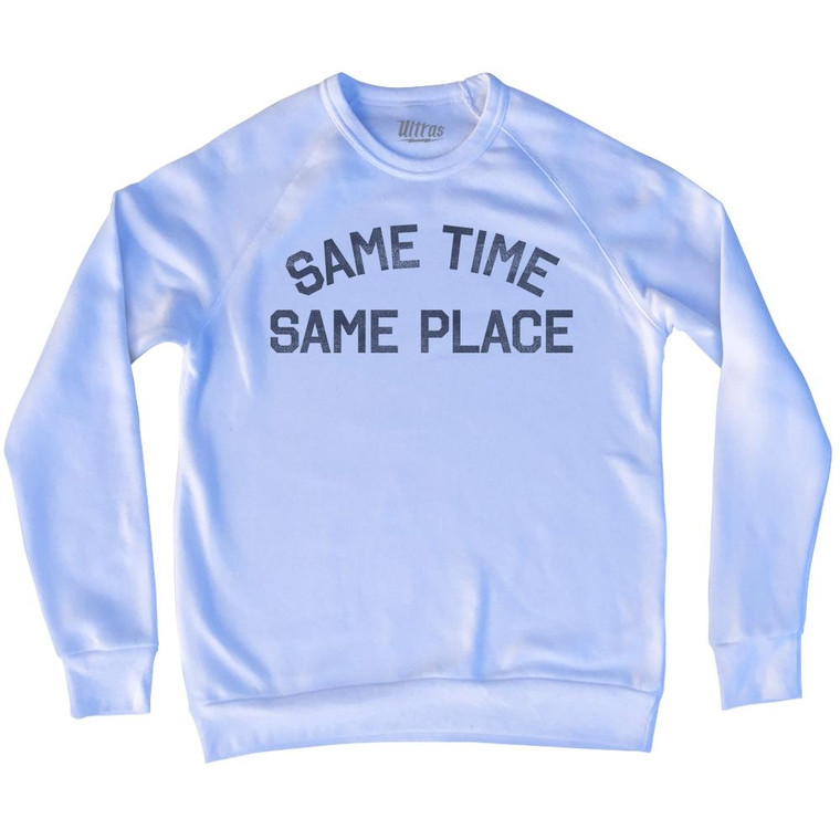 Same Time Same Place Adult Tri-Blend Sweatshirt by Ultras