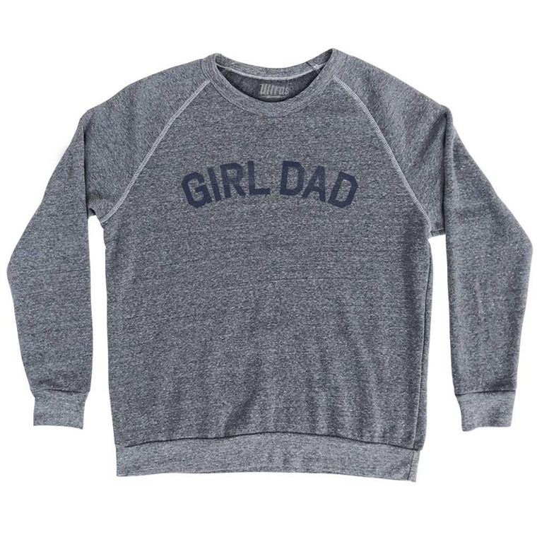 Girl Dad Adult Tri-Blend Sweatshirt by Ultras