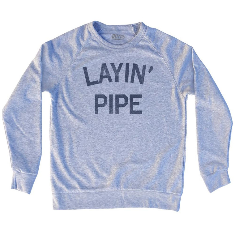 Layin Pipe Adult Tri-Blend Sweatshirt by Ultras