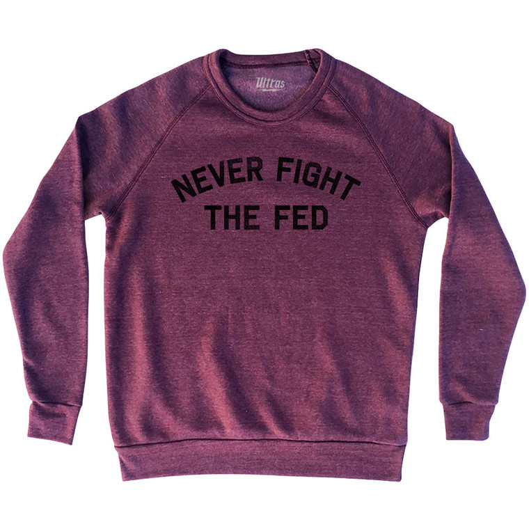 Never Fight The Fed Adult Tri-Blend Sweatshirt - Cardinal