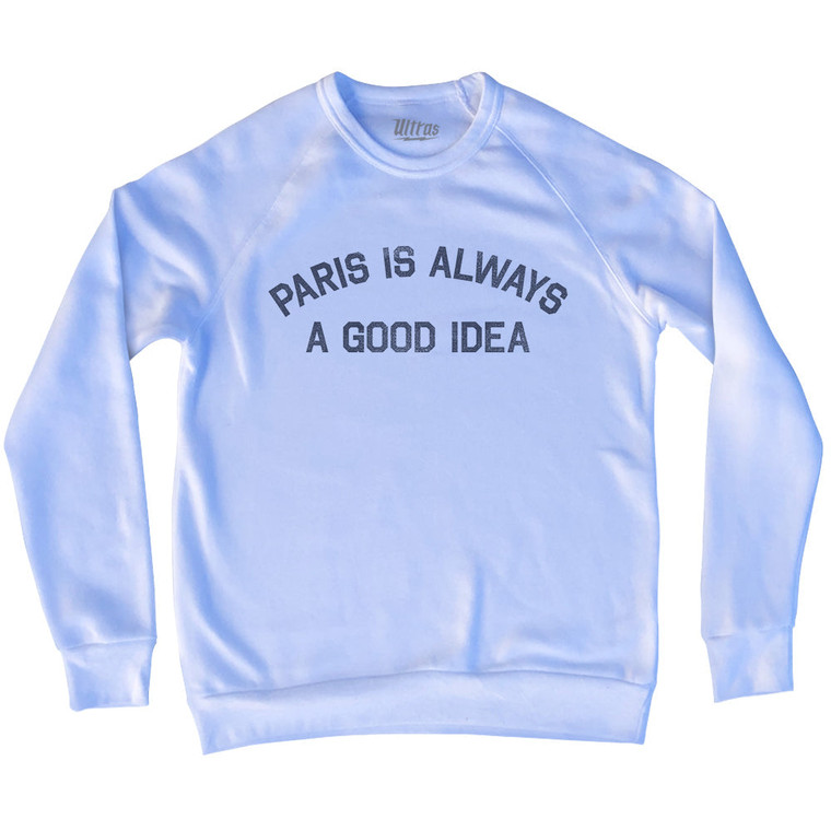 Paris Is Always A Good Idea Adult Tri-Blend Sweatshirt - White