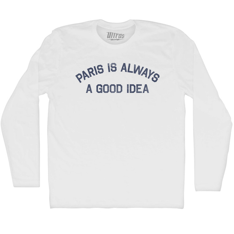 Paris Is Always A Good Idea Adult Cotton Long Sleeve T-shirt - White