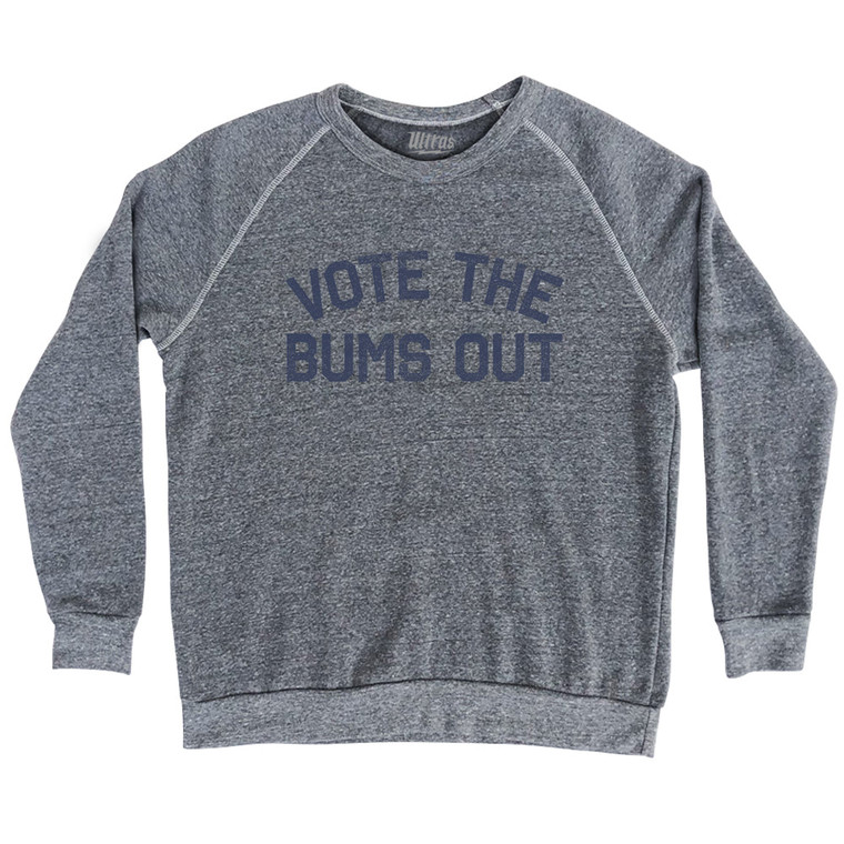 Vote The Bums Out Adult Tri-Blend Sweatshirt - Athletic Grey