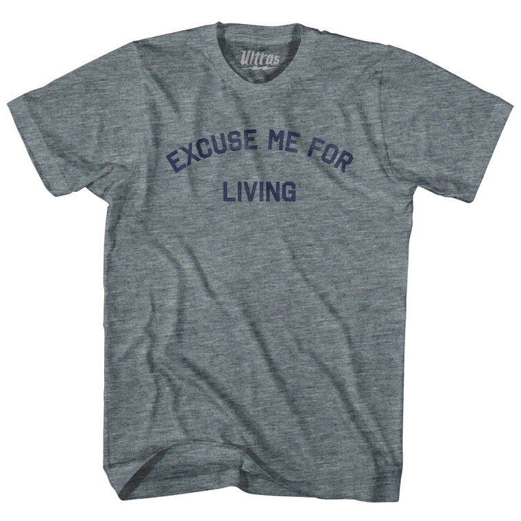 Excuse Me For Living Womens Tri-Blend Junior Cut T-Shirt - Athletic Grey