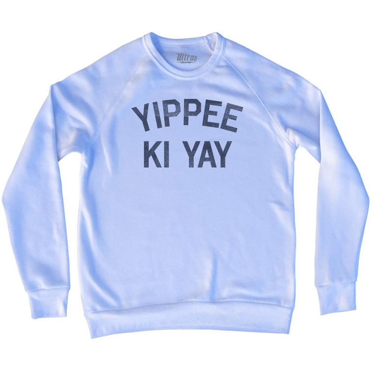 Yippee Ki Yay Adult Tri-Blend Sweatshirt - White