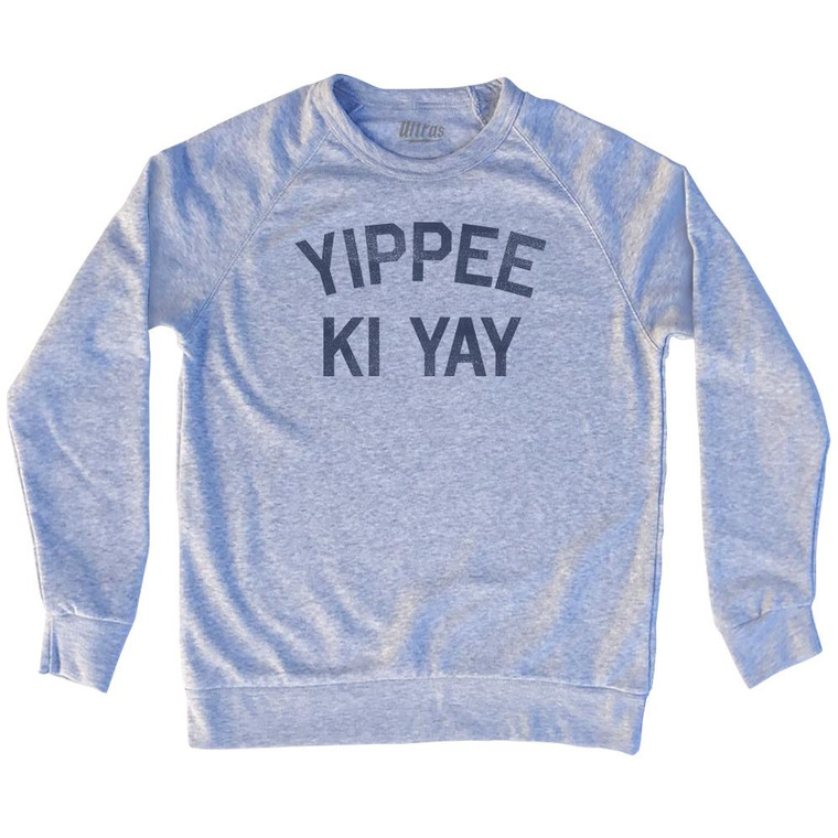 Yippee Ki Yay Adult Tri-Blend Sweatshirt - Heather Grey
