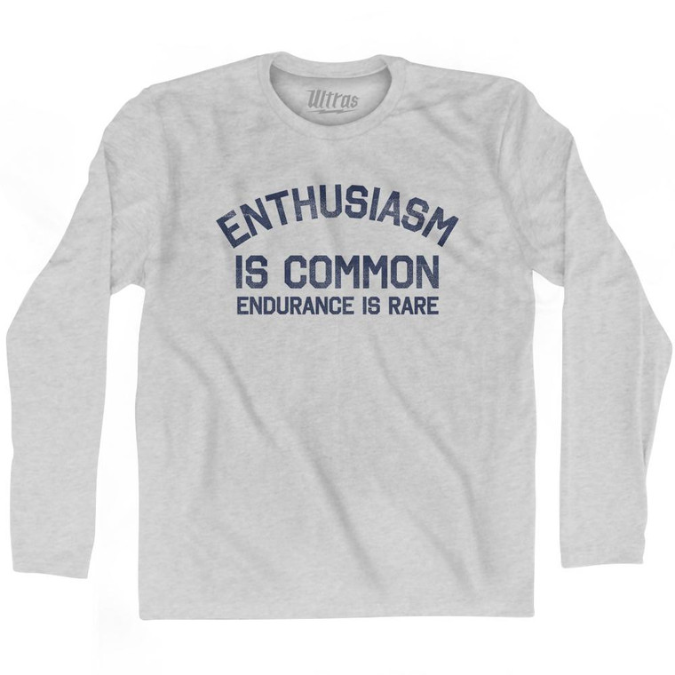 Enthusiasm Is Common Endurance Is Rare Adult Cotton Long Sleeve T-Shirt - Grey Heather