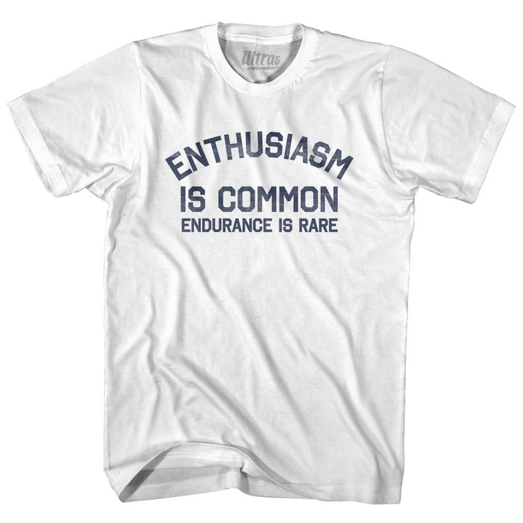 Enthusiasm Is Common Endurance Is Rare Womens Cotton Junior Cut T-Shirt - White