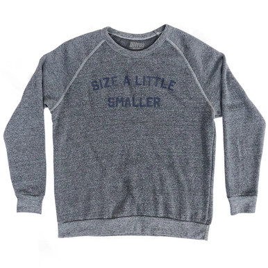 Size A Little Smaller Adult Tri-Blend Sweatshirt - Athletic Grey