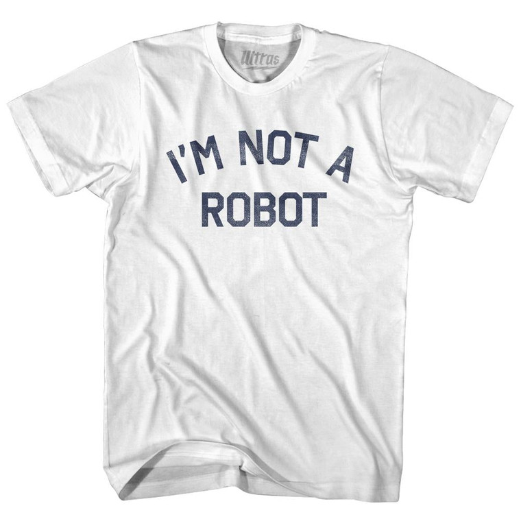 I'm  Not A Robot Adult Cotton T-Shirt - White