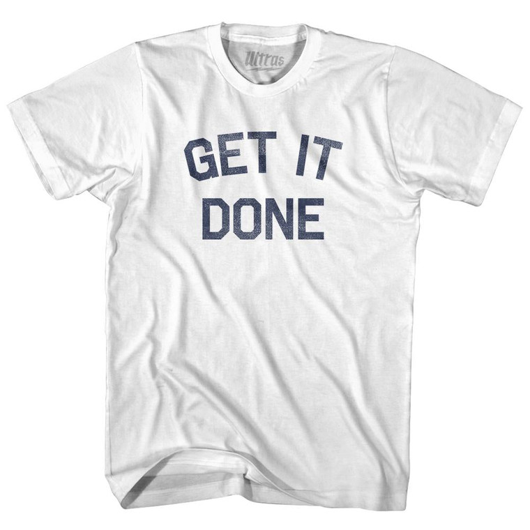 Get It Done Adult Cotton T-Shirt - White