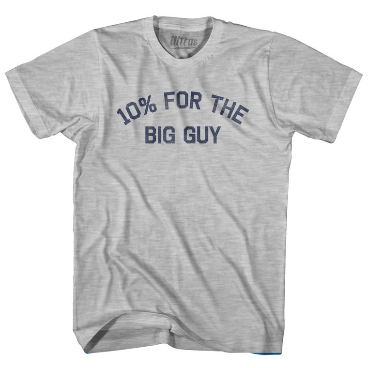 10% For The Big Guy Adult Cotton T-Shirt - Grey Heather