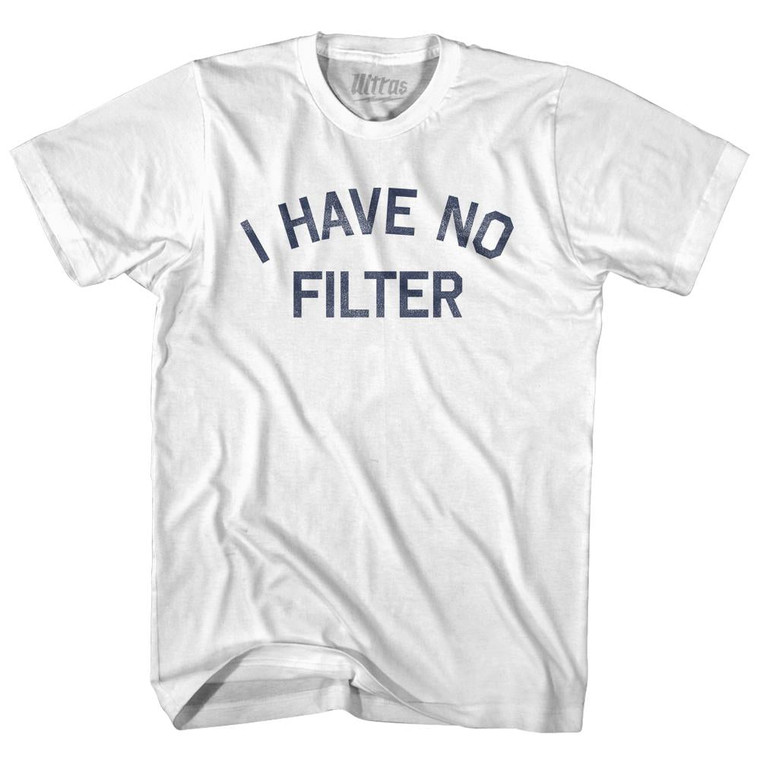 I Have No Filter Womens Cotton Junior Cut T-Shirt-White