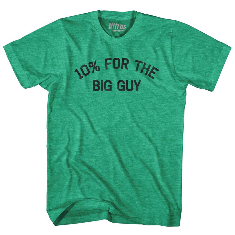 10% For The Big Guy Adult Tri-Blend T-Shirt-Heather Green