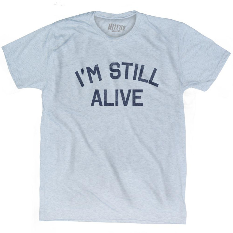 I'm Still Alive Adult Tri-Blend T-Shirt - Athletic White