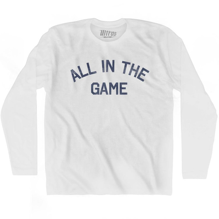 All In The Game Adult Cotton Long Sleeve T-Shirt - White